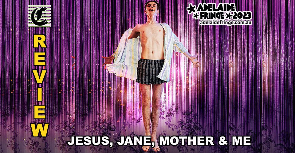 Jesus, Jane, Mother & Me: Devoted To Jesus But Obsessed By Jane ~ Adelaide Fringe 2023 Review