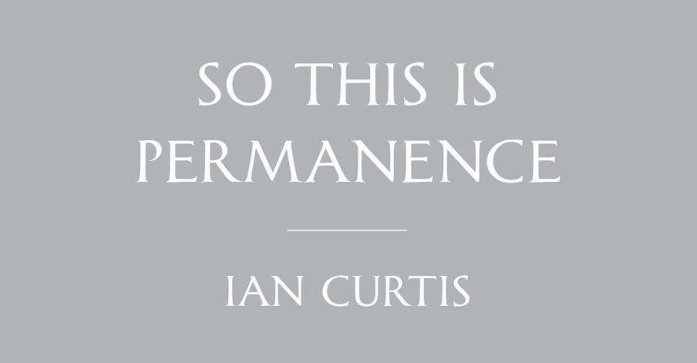 SO THIS IS PERMANENCE: JOY DIVISION LYRICS AND NOTEBOOKS – Book Review