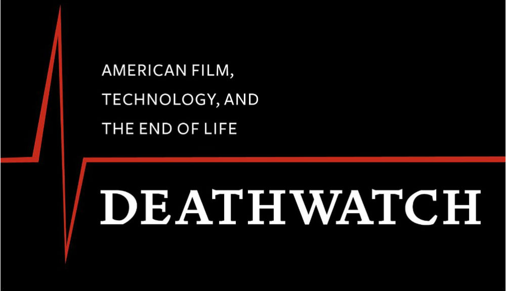 DEATHWATCH: American Film, Technology, And The End Of Life – Book Review