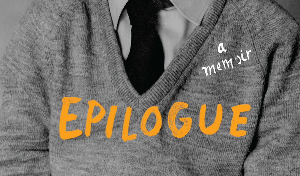 EPILOGUE: A MEMOIR – A Movingly Personal Autobiography From Will Boast – Book Review