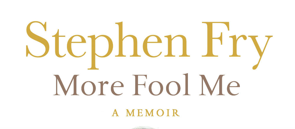 Stephen Fry’s Third Autobiographical Work… MORE FOOL ME: A Memoir – Book Review