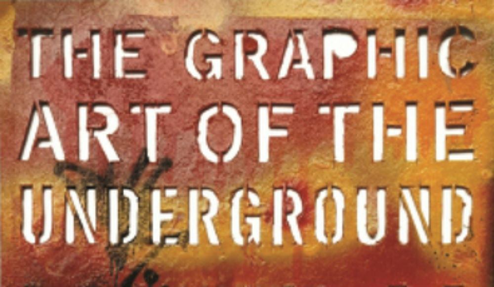 THE GRAPHIC ART OF THE UNDERGROUND: A COUNTER-CULTURAL HISTORY – Book Review