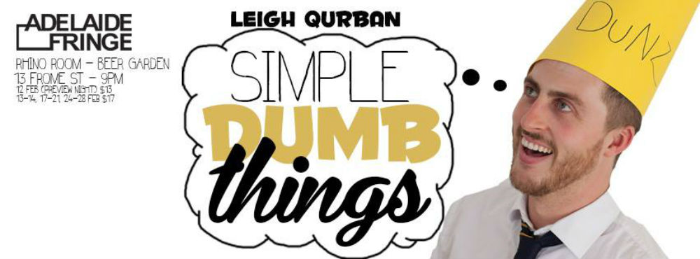 Leigh Qurban In Simple Dumb Things At Rhino Room – Adelaide Fringe Review