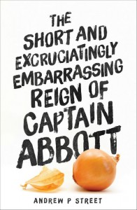 The Short And Excruciatingly Embarrassing Reign Of Captain Abbott - Andrew P. Street - The Clothesline