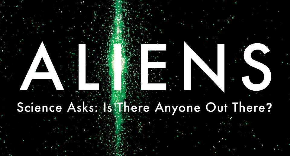 ALIENS – SCIENCE ASKS: IS THERE ANYONE OUT THERE? – Book Review