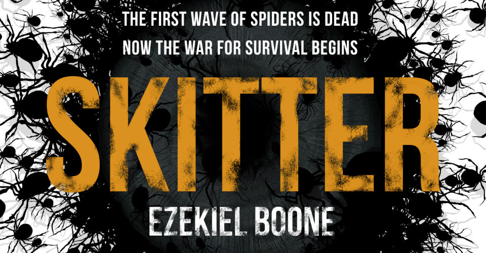 SKITTER: Ezekiel Boone’s Creepy Follow-Up To The Hatching. Arachnophobics Beware! – Book Review