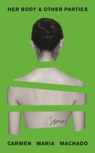 Her Body & Other Parties - Carmen Maria Machado - Profile - The Clothesline