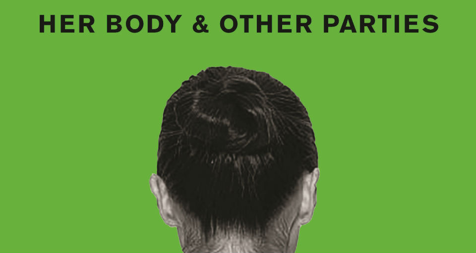 Her Body & Other Parties header - Carmen Maria Machado - Profile - The Clothesline