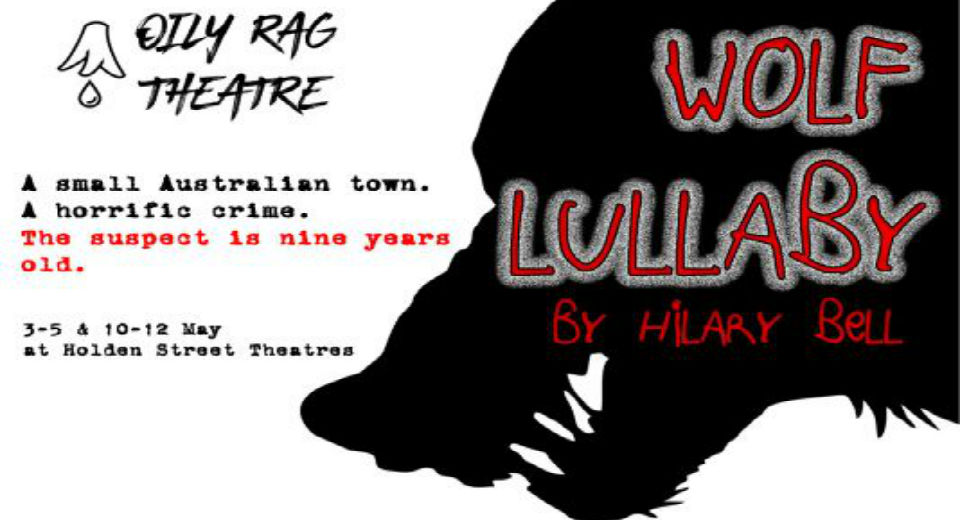 Wolf Lullaby - Oily Rag Theatre - Holden Street Theatres - The Clothesline
