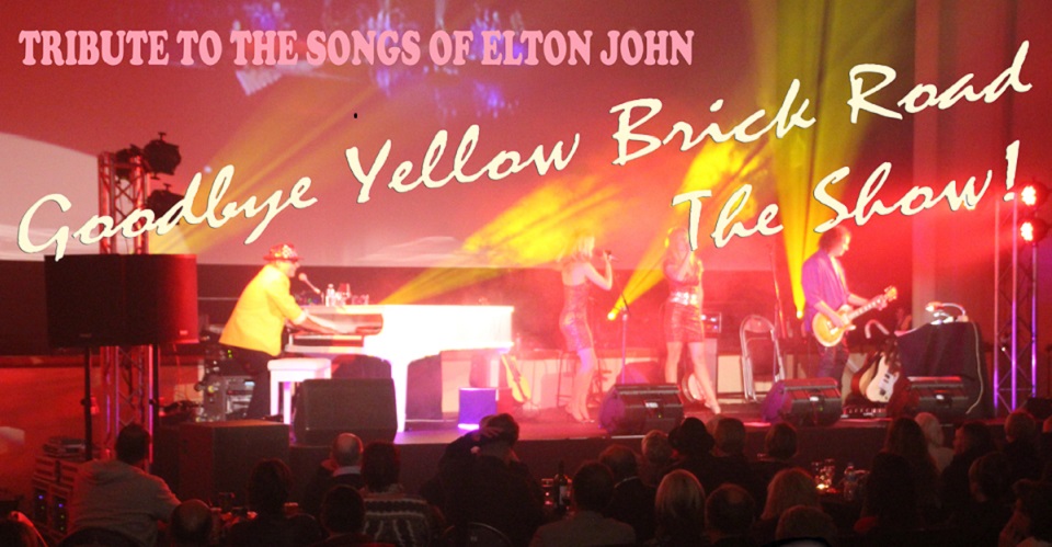 GOODBYE YELLOW BRICK ROAD – A Tribute To The Life And Songs Of Elton John: Performed in Cabaret Mode by Flaming Sambucas Live @ The Regal