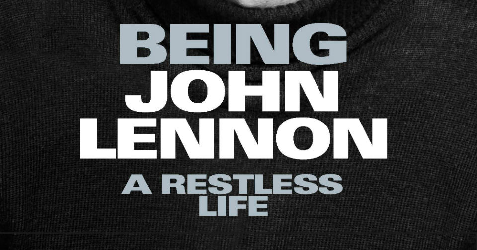 BEING JOHN LENNON – A RESTLESS LIFE: Imagine All The Bios ~ Book Review