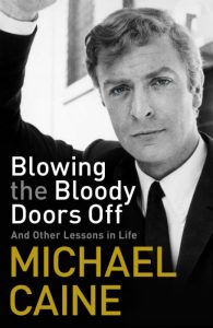 Blowing The Bloody Doors Off - Michael Caine - Hachette Australia - The Clothesline