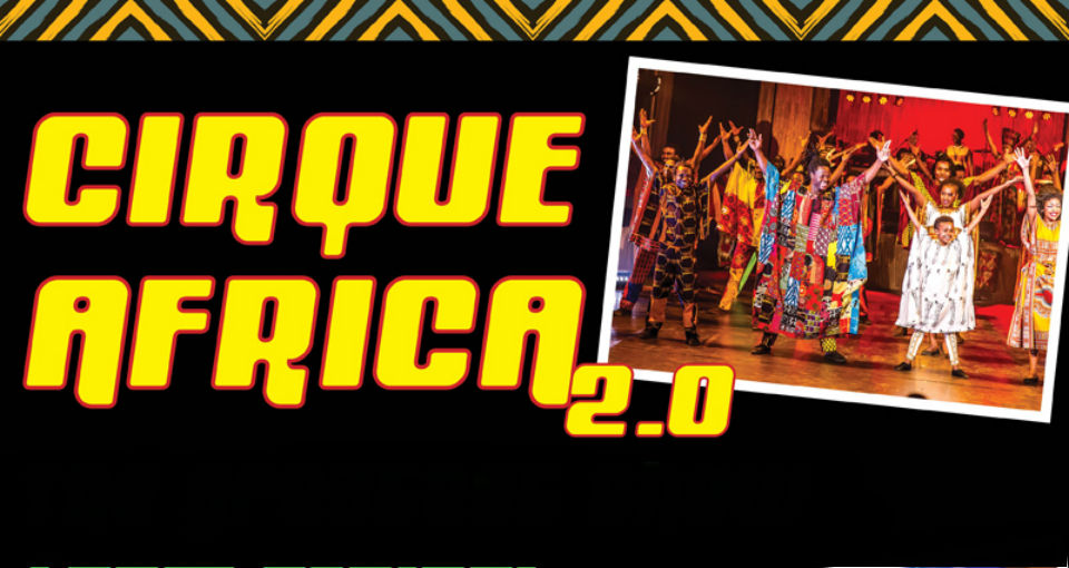 CIRQUE AFRICA: Impressive Acrobatics Performed To Hypnotic Beat Of African Drums  ~ Adelaide Fringe 2019 Review 
