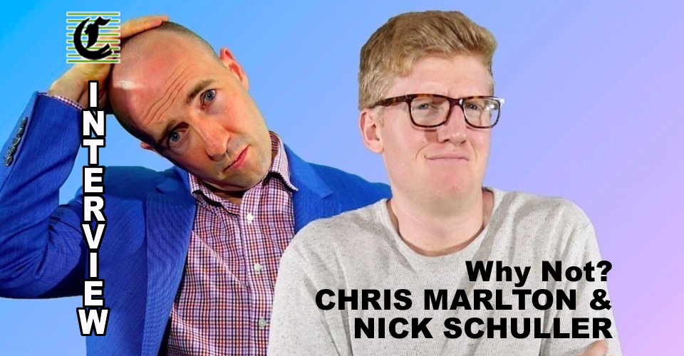 Chris Marlton & Nick Schuller: Why Not?: Get Your Rhino Room Comedy On Before Dinner!~ Adelaide Fringe 2021 Interview
