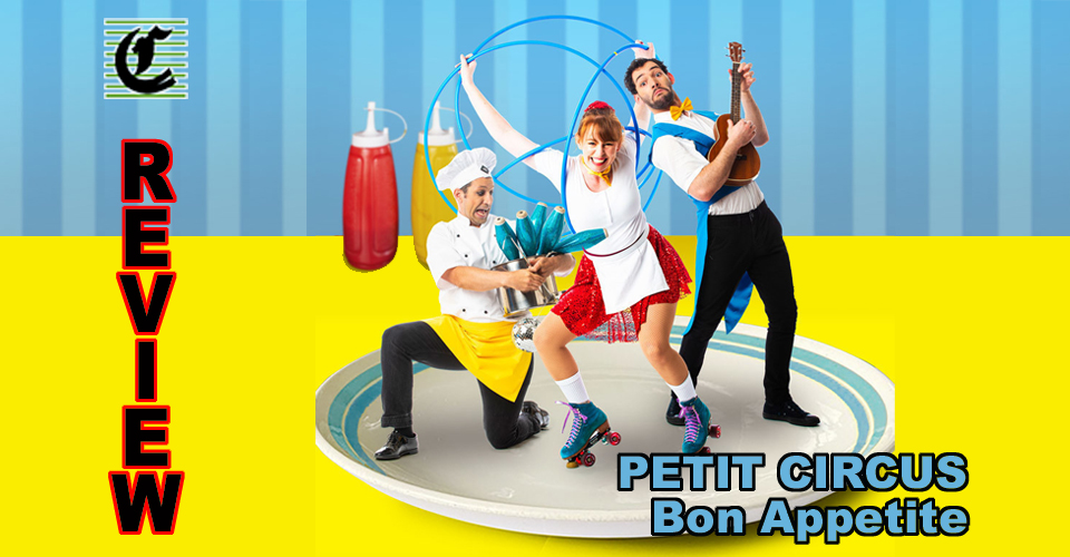Petit Circus: Bon Appetit: Circus With A Giggling Touch Of Silly Fun ~ Adelaide Fringe 2021 Review