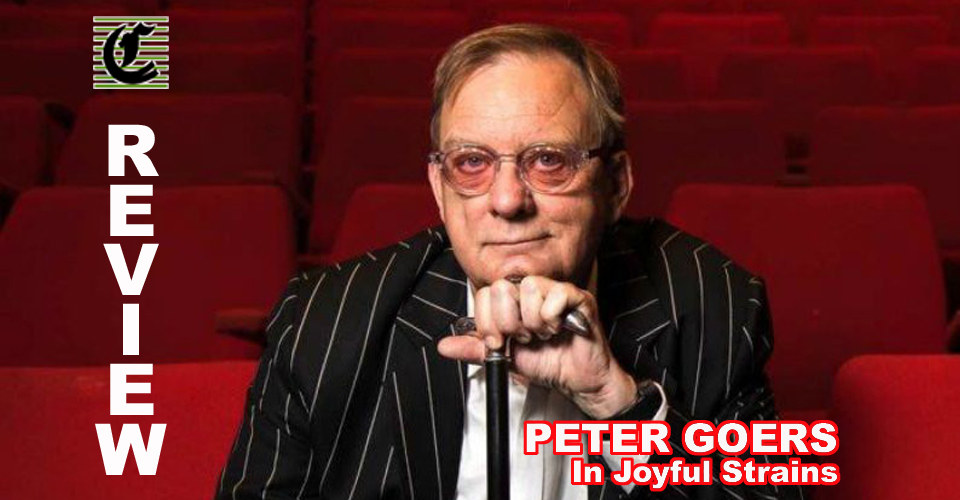 Peter Goers In Joyful Strains: This Is His Life ~ Adelaide Fringe 2021 Review