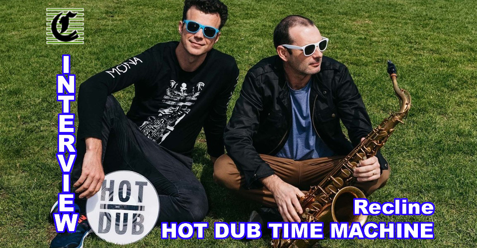 RECLINE: By Hot Dub Time Machine: Best Warm Bath Ever! ~ Adelaide Fringe 2021 Interview
