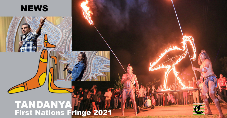 TANDANYA ‘FIRST NATIONS’ FRINGE HUB ~ Adelaide Fringe 2021 News
