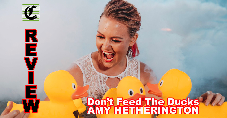 Amy Hetherington: Don’t Feed The Ducks ~ Adelaide Fringe 2021 Review