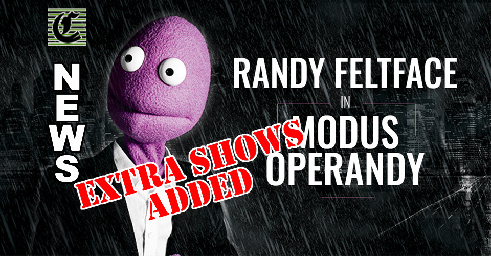 Randy Feltface In Modus Operandy: Extra Shows Added At Rhino Room ~ Adelaide Fringe 2021 News