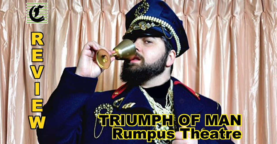 Triumph Of Man: A Comedy In Two Acts Presented By RUMPUS Theatre ~ Review