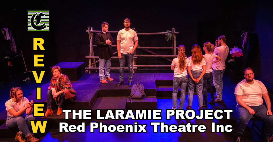 The Laramie Project: We Don’t Raise Our Children Like That Around Here ~ Theatre Review