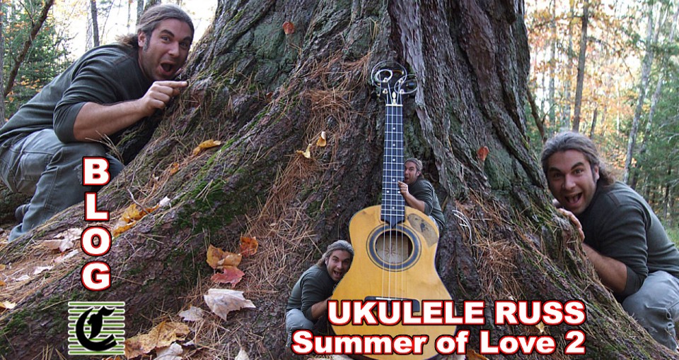 Ukulele Russ and The Summer Of Love 2: Living Life On The Happy Side ~ Blog