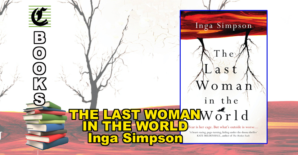 THE LAST WOMAN IN THE WORLD by Inga Simpson: A Very Aussie Apocalypse ~ Book Review