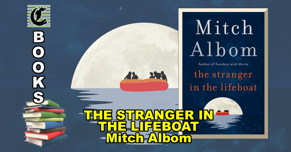 THE STRANGER IN THE LIFEBOAT by Mitch Albom: Lord Help Us! ~ Book Review
