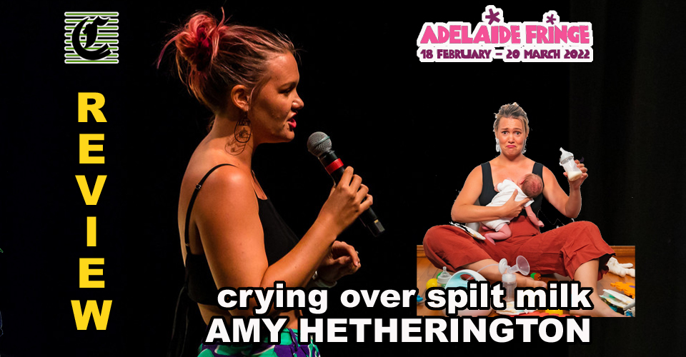 Amy Hetherington – Crying Over Spilt Milk: Loving Those Little ‘Bumps’ In Life ~ Adelaide Fringe 2022 Review