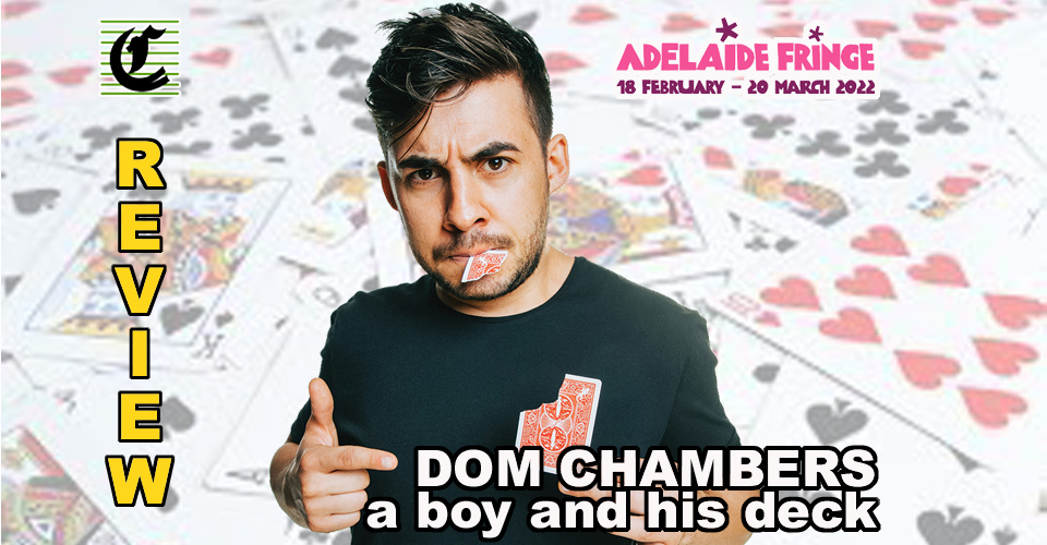 Dom Chambers: A Boy And His Deck ~ Adelaide Fringe 2022 Review