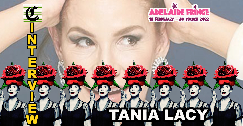 Tania Lacy – Everything’s Coming Up Roses: A Brand New Rose ~ Adelaide Fringe 2022 Interview