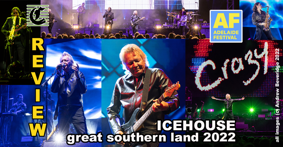 Icehouse: Great Southern Land 2022: We Can Get Together ~ Adelaide Festival 2022 Review