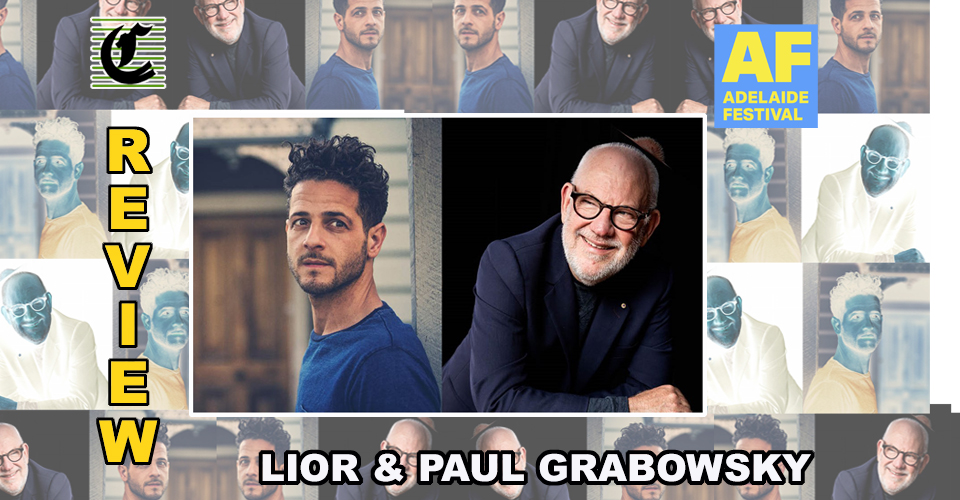 Lior & Paul Grabowsky: Magic From Two Musical Maestros ~ Adelaide Festival 2022 Review