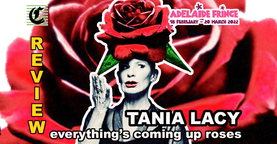 Tania Lacy in Everything’s Coming Up Roses: The Revolution Is Here ~ Adelaide Fringe 2022 Review