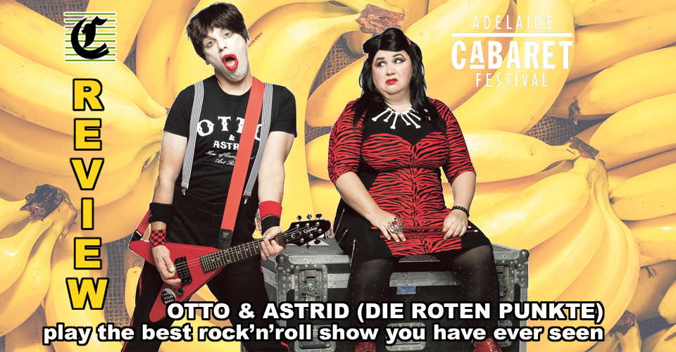 Die Roten Punkte: Otto & Astrid Play The Greatest Rock‘n’Roll Concert You’ve Ever Seen! ~ Adelaide Cabaret Festival 2022 Review