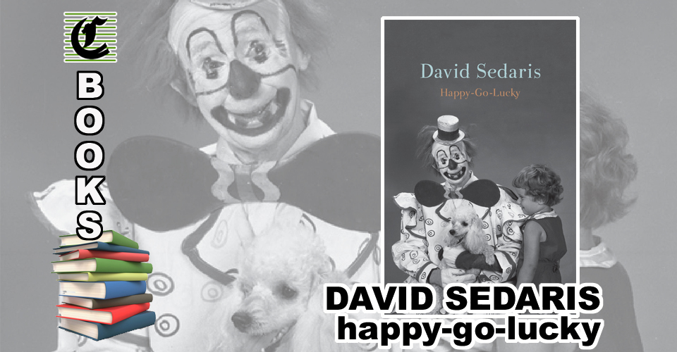 HAPPY-GO-LUCKY by David Sedaris: Locked Down And Lost Forever ~ Book Review