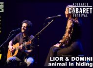 Lior and Domini present Animal In Hiding: The Beauty Of Two Gems Coming Together ~ Adelaide Cabaret Festival 2022 Review