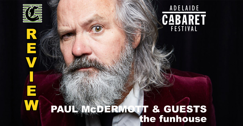 Paul McDermott in The Funhouse: A Veritable Carnival Of Misfits And Magic Makers ~ Adelaide Cabaret Festival 2022 Review – Cabaret Festival Review