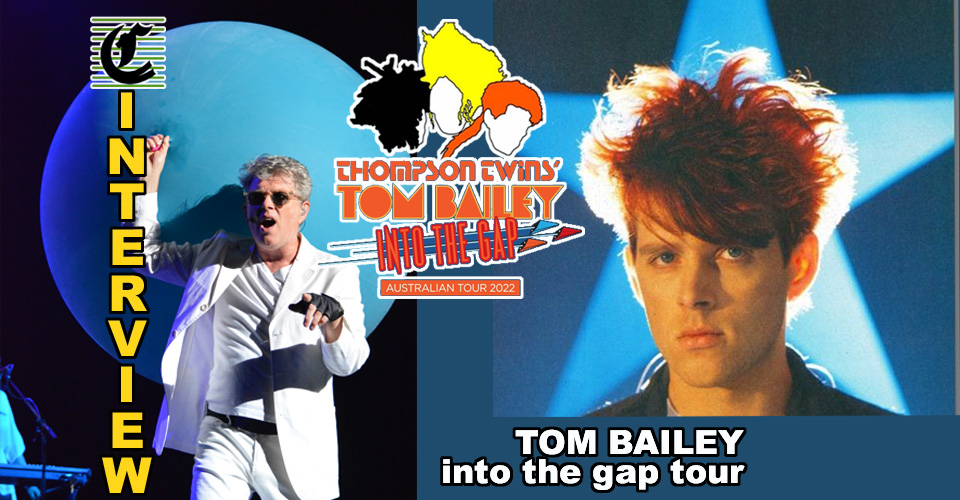 Tom Bailey: Bringing The Thompson Twins’ Music To The Gov ~ Music Interview