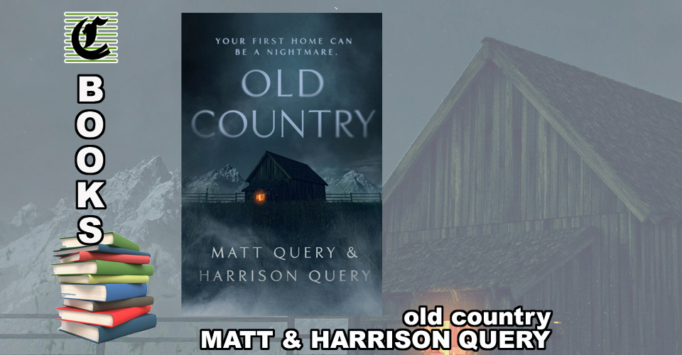 OLD COUNTRY by Matt Query & Harrison Query: Well And Truly Ghosted ~ Book Review