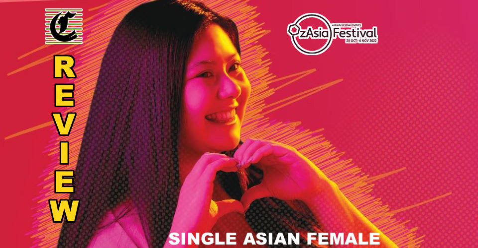 Single Asian Female: Taking On Life Singlehandedly ~ OzAsia Festival 2022 Review