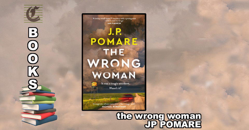 THE WRONG WOMAN by J.P. Pomare: Home Is Where The Hurt Is ~ Book Review