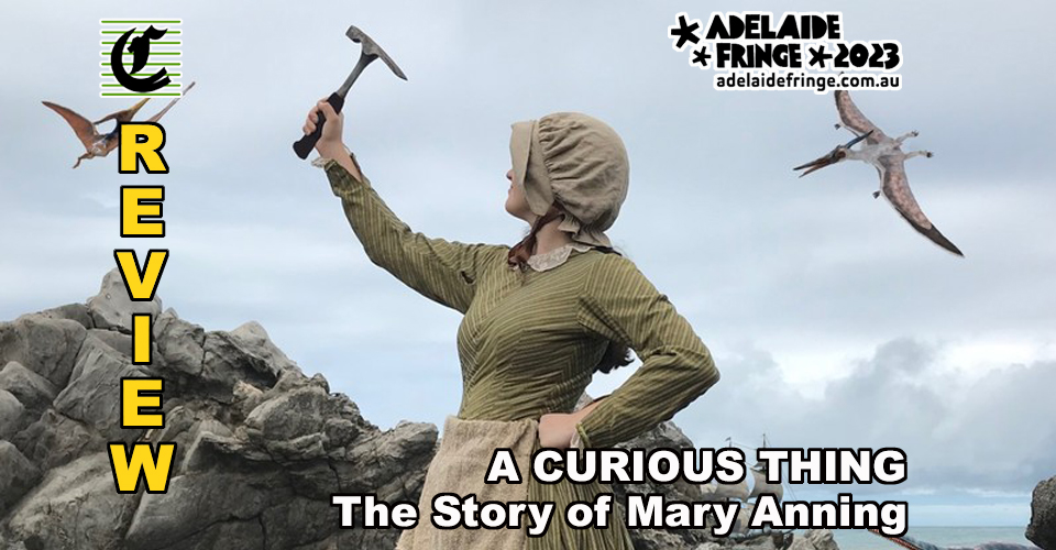 A Curious Thing: The Story Of Mary Anning ~ Adelaide Fringe 2023 Review
