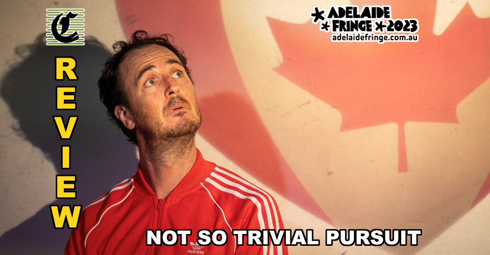 A Not So Trivial Pursuit: A Soul-Searching Odyssey With Multiple-Choice  Questions! ~ Adelaide Fringe 2023 Review