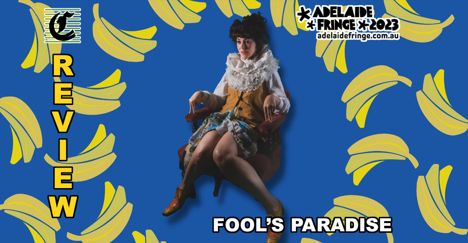 Fool’s Paradise: The Complexities Of Staying Sane In Modern Relationships ~ Adelaide Fringe 2023 Review