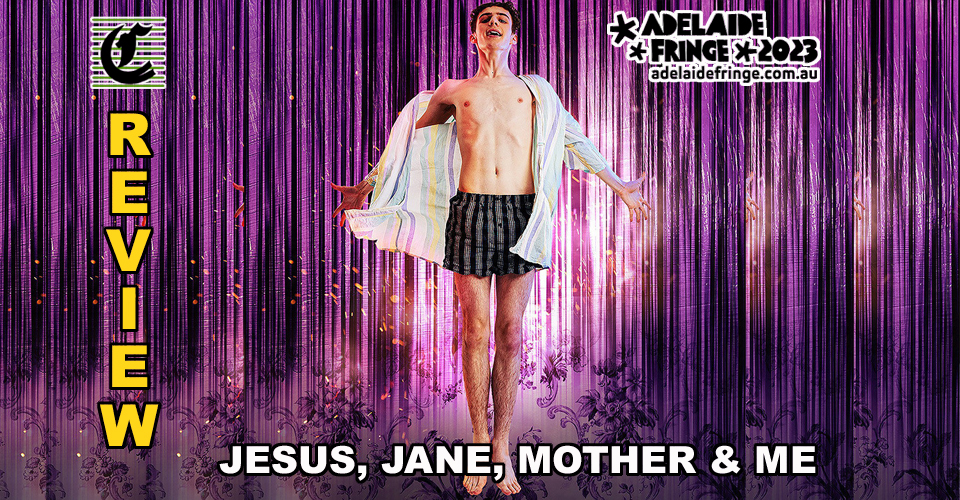 Jesus, Jane, Mother & Me: Obsession And Disbelief ~ Adelaide Fringe 2023 Review