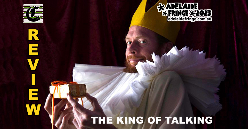 The King Of Taking: The Age Of Excess And Entitlement ~ Adelaide Fringe 2023 Review        
