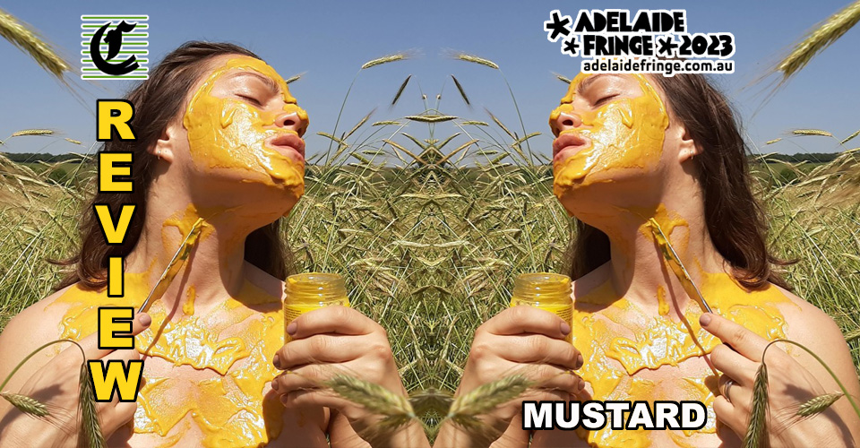 MUSTARD by Eve O’Connor: Messy Love And Condiments ~ Adelaide Fringe 2023 Review