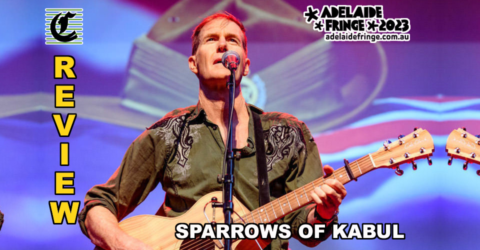 Sparrows Of Kabul: Musical Lessons From Afghanistan ~ Adelaide Fringe 2023 Review